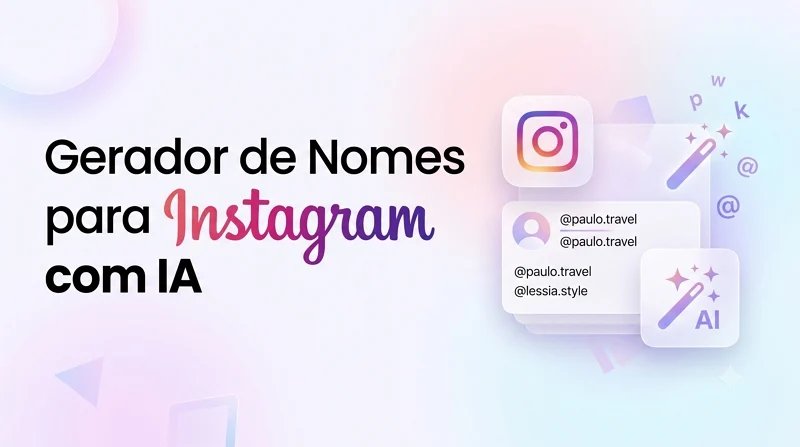 Gerador de Nomes para Instagram: Crie seu Nome Criativo e Único por IA